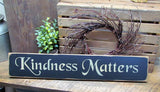 Kindness Matters, Wooden Inspirational Signs