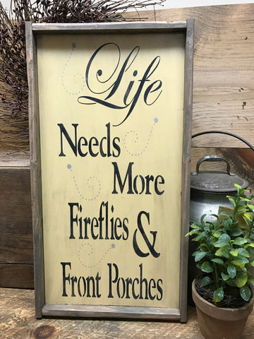 Life Needs More Fireflies And Front Porches, Wooden Sign – Woodticks ...