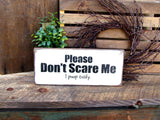 Please Don't Scare Me I Poop Easily, Wooden Sign
