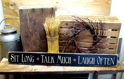 Sit Long, Talk Much, Laugh Often, Rustic Wooden Sign