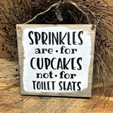 Funny Bathroom Decor, Sprinkles are For Cupcakes