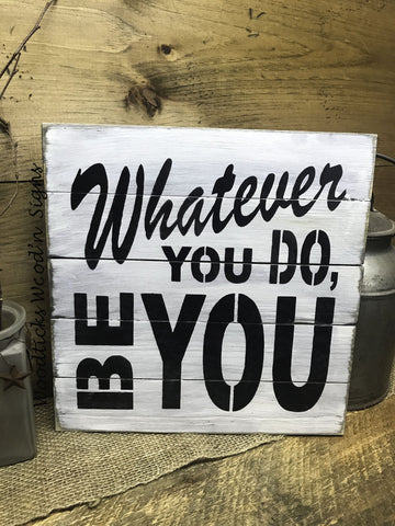 whatever you do be you sign