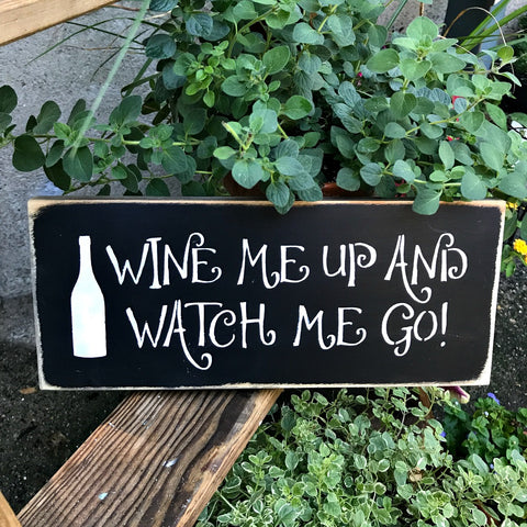 Wine Me Up And Watch Me Go Wooden Wine Sign Woodticks Wood n Signs