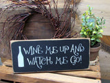 Wine Me Up And Watch Me Go, Wooden Wine Sign