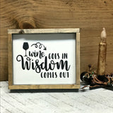 Wine Goes In Wisdom Comes Out, Funny Wine Saying