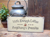 Wooden Coffee Sign, With Enough Coffee Anything Is Possible